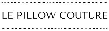 LE PILLOW COUTURE